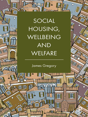 cover image of Social Housing, Wellbeing and Welfare